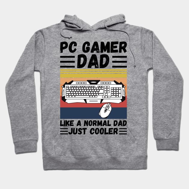 PC Gamer Dad Like A Normal Dad Just Cooler Hoodie by JustBeSatisfied